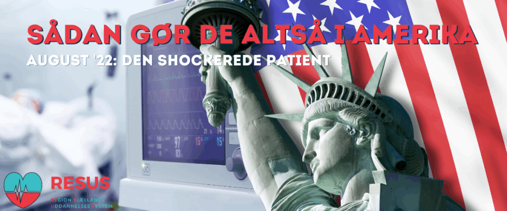Sådan gør de altså i Amerika – August 2022 – Den shockerede patient
